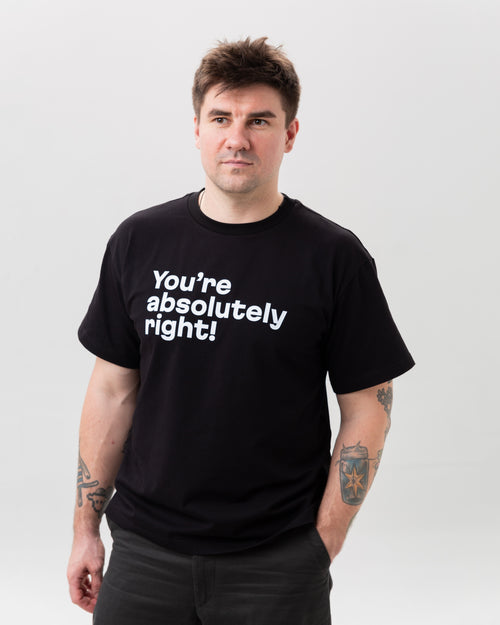 Black t-shirt “You are absolutely right!”
